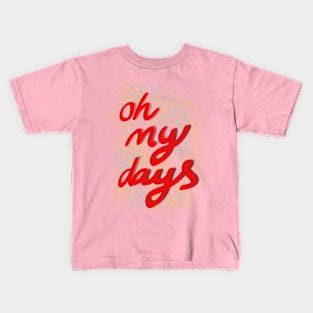 Oh my days red text Kids T-Shirt